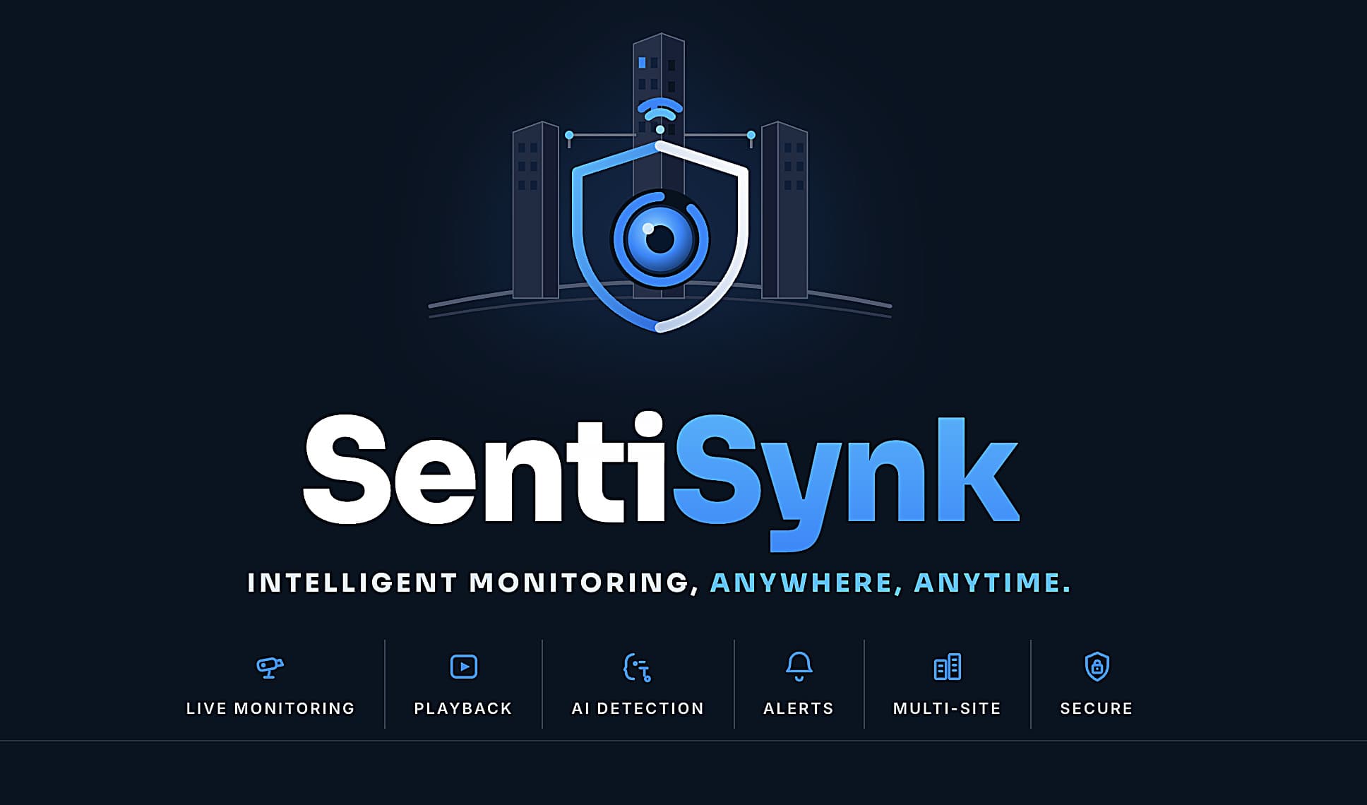 SentiSynk — intelligent monitoring, anywhere, anytime. Live monitoring, playback, AI detection, alerts, multi-site, secure.
